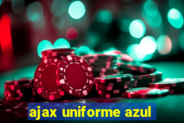 ajax uniforme azul