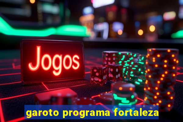 garoto programa fortaleza