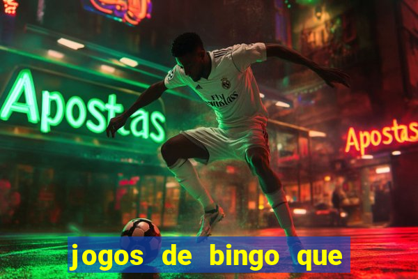 jogos de bingo que ganha dinheiro