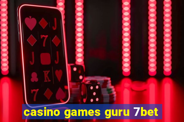 casino games guru 7bet