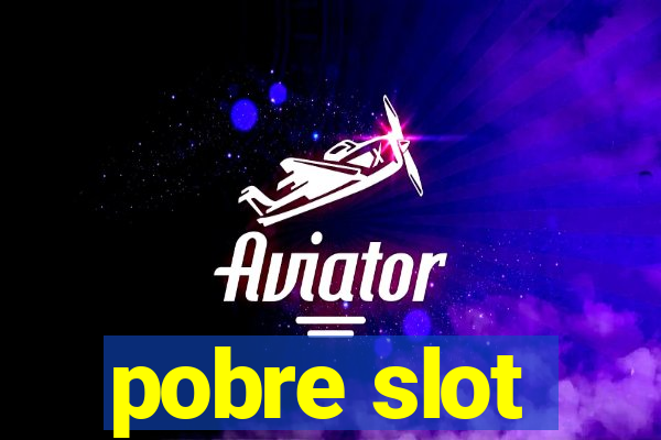 pobre slot