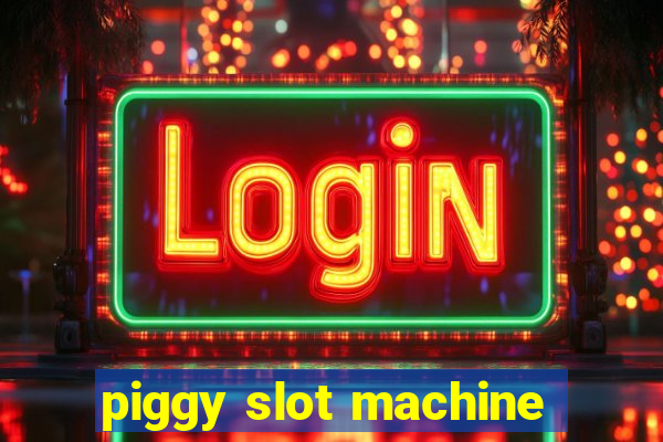 piggy slot machine