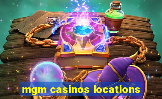 mgm casinos locations