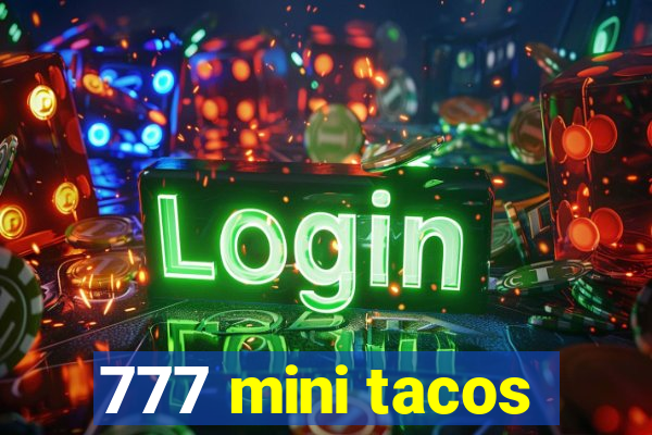 777 mini tacos