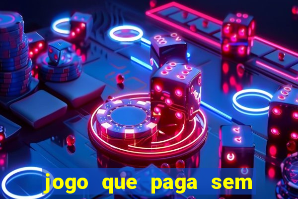 jogo que paga sem precisar fazer depósito