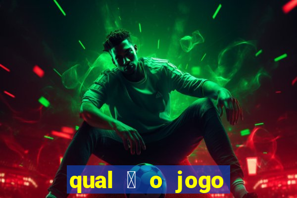 qual 茅 o jogo do tigre que ganha dinheiro