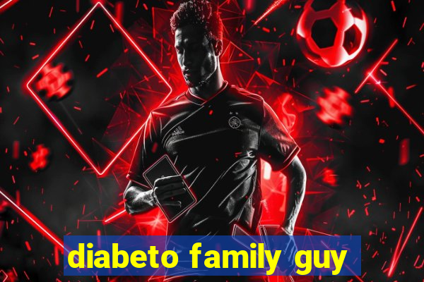 diabeto family guy