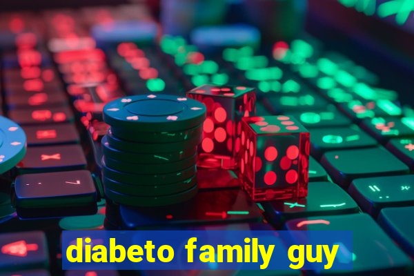 diabeto family guy