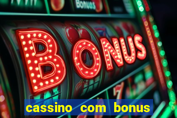 cassino com bonus de boas vindas