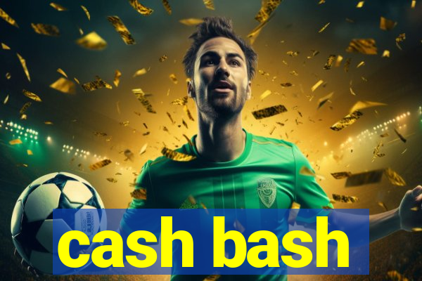 cash bash