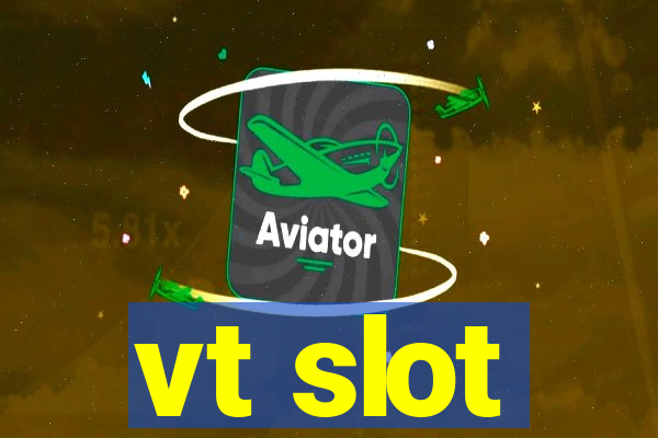 vt slot