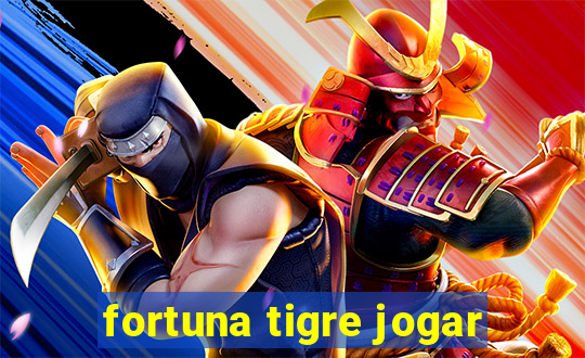 fortuna tigre jogar