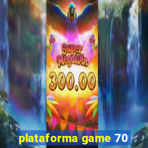 plataforma game 70