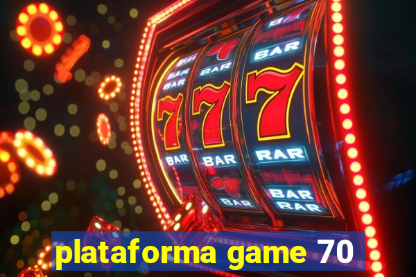 plataforma game 70