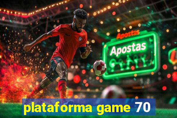 plataforma game 70