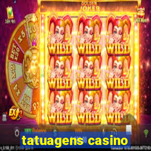 tatuagens casino