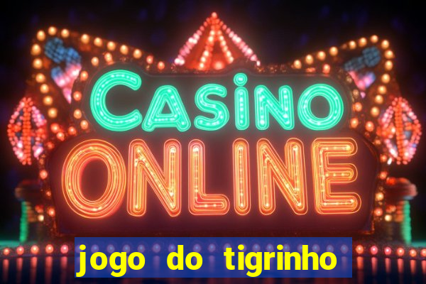 jogo do tigrinho da bet