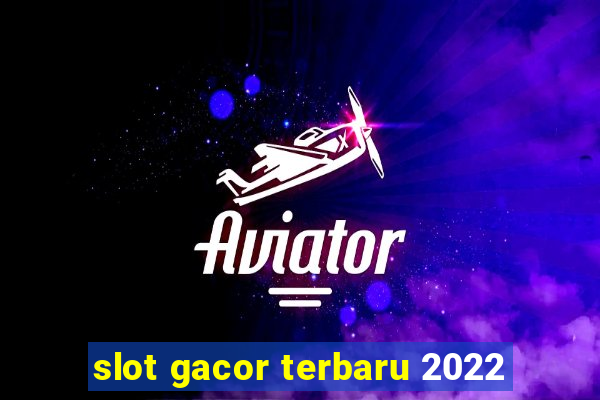 slot gacor terbaru 2022