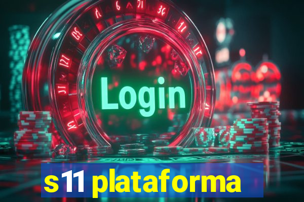 s11 plataforma