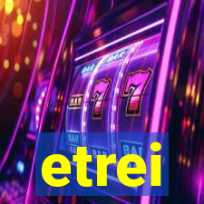 etrei