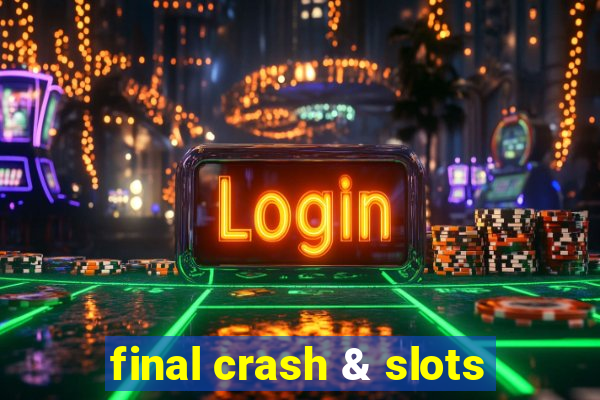 final crash & slots