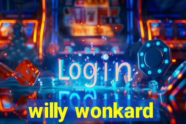 willy wonkard