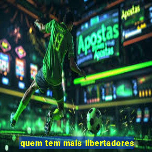 quem tem mais libertadores