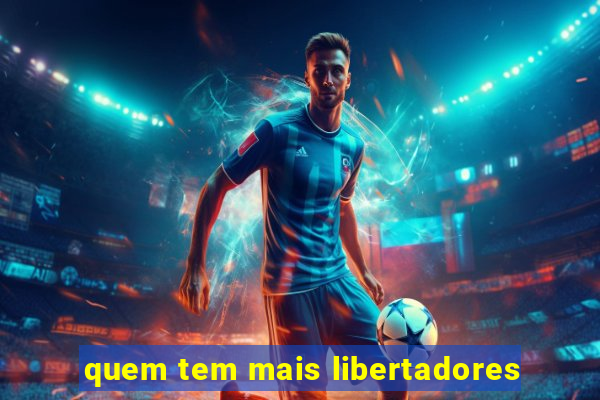 quem tem mais libertadores