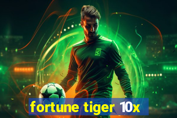 fortune tiger 10x