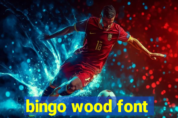 bingo wood font