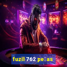 fuzil 762 pe莽as