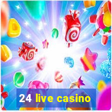 24 live casino