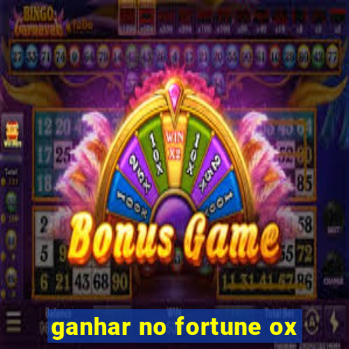 ganhar no fortune ox