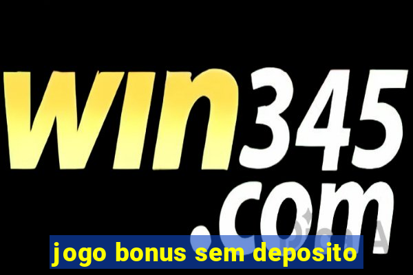 jogo bonus sem deposito