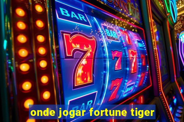 onde jogar fortune tiger