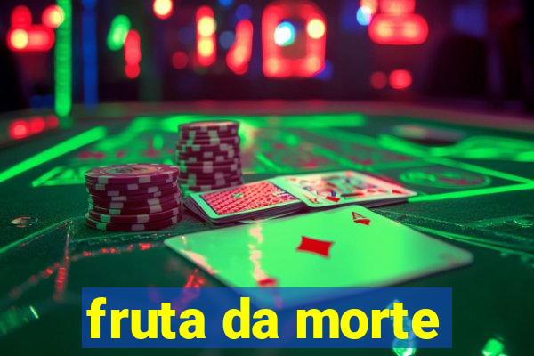 fruta da morte