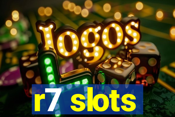 r7 slots