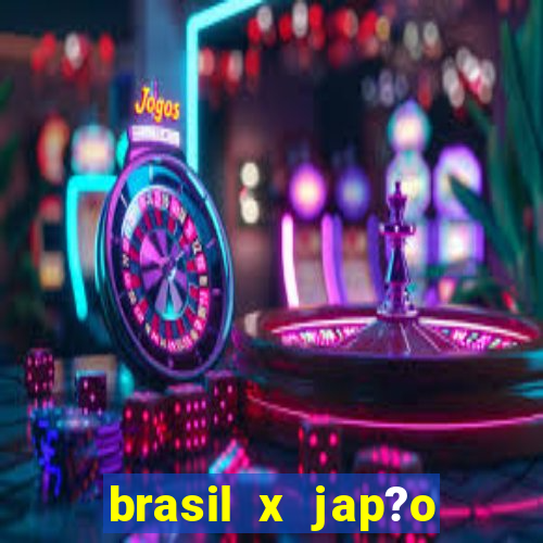 brasil x jap?o feminino ao vivo