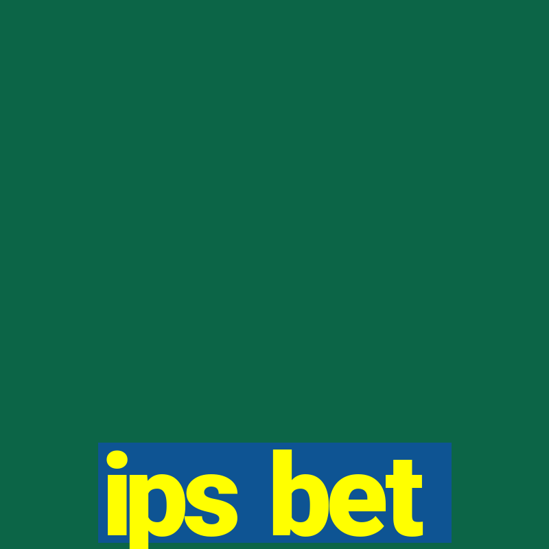 ips bet