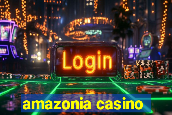 amazonia casino