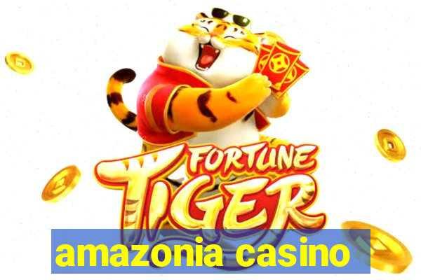 amazonia casino