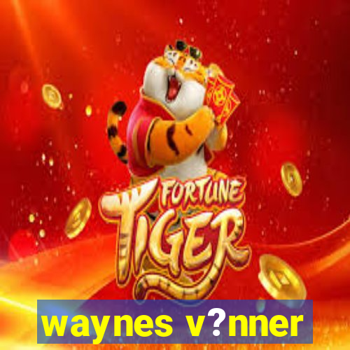 waynes v?nner