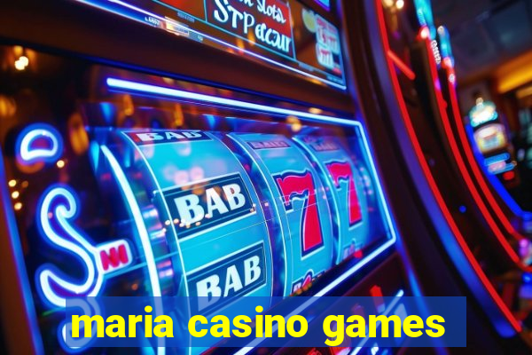 maria casino games