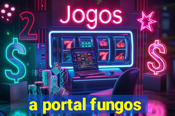 a portal fungos