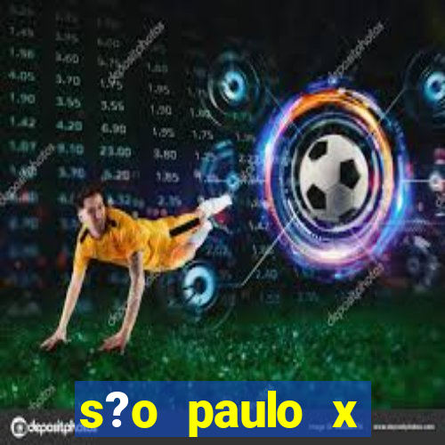 s?o paulo x fortaleza onde assistir