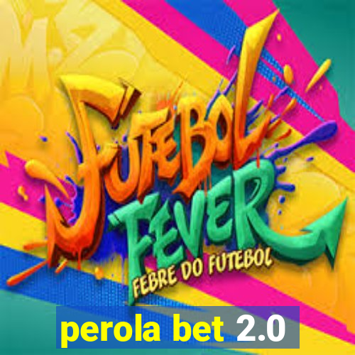 perola bet 2.0