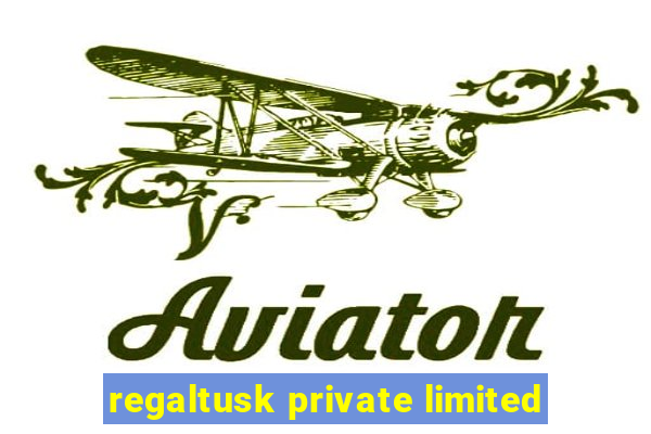 regaltusk private limited