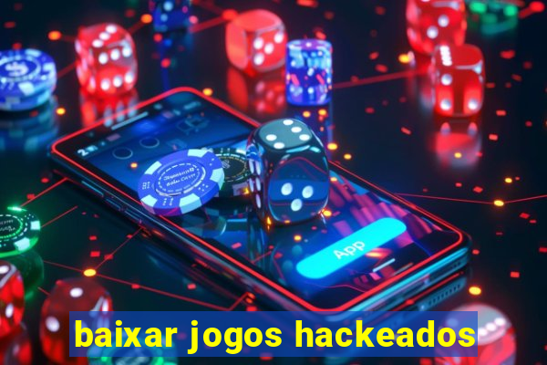 baixar jogos hackeados