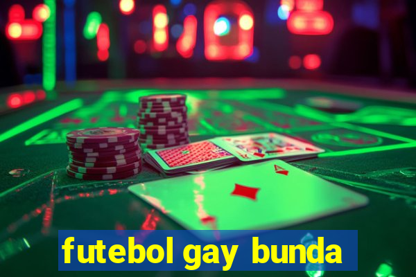 futebol gay bunda