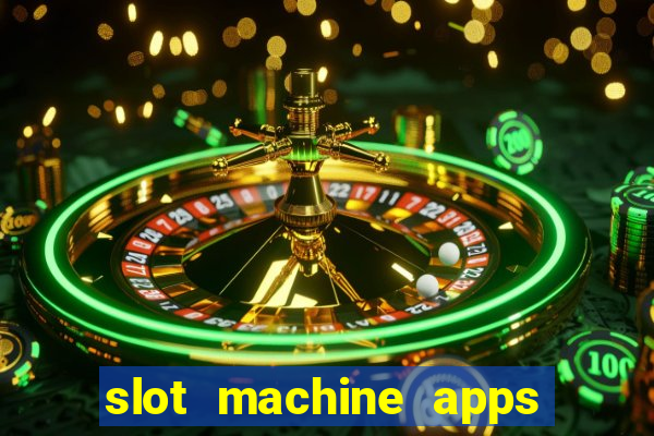 slot machine apps for real money